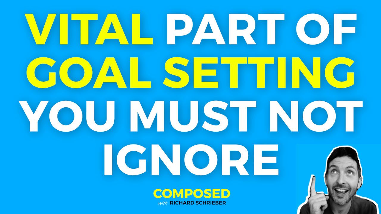 Composed podcast thumbnail reading Vital Part Of Goal Setting You Must Not Ignore, with Richard Pryn pointing upwards