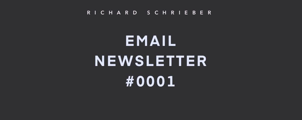 Dark grey banner reading Richard Schrieber Email Newsletter #0001
