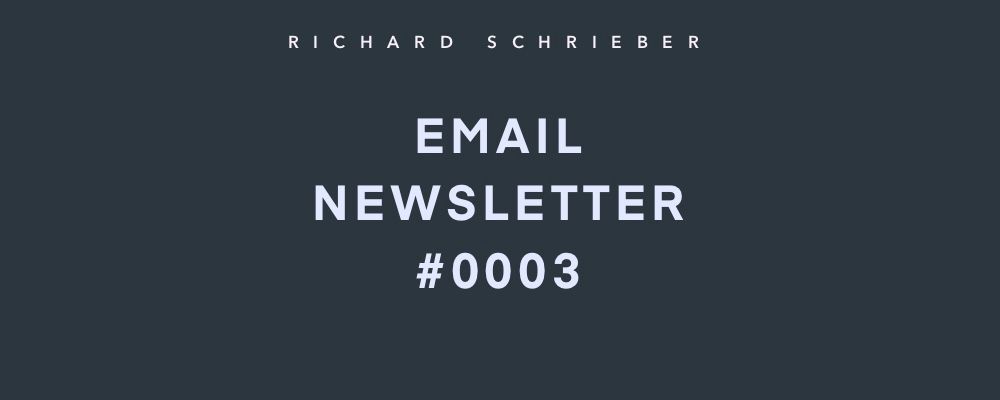 Dark slate banner reading Richard Schrieber Email Newsletter #0003