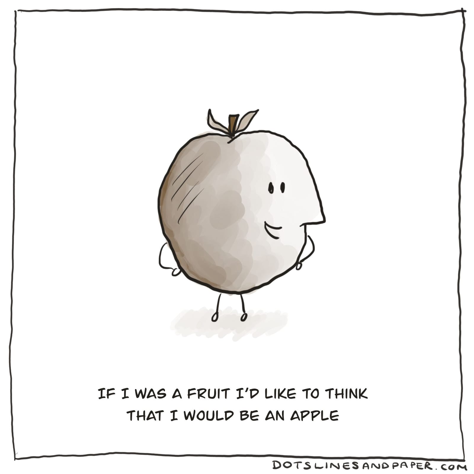 Dots Lines and Paper comic: a smiling apple, captioned if I was a fruit I'd like to think I would be an apple