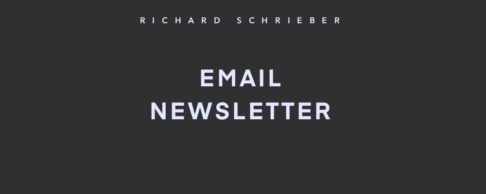 Dark grey banner reading Richard Schrieber Email Newsletter
