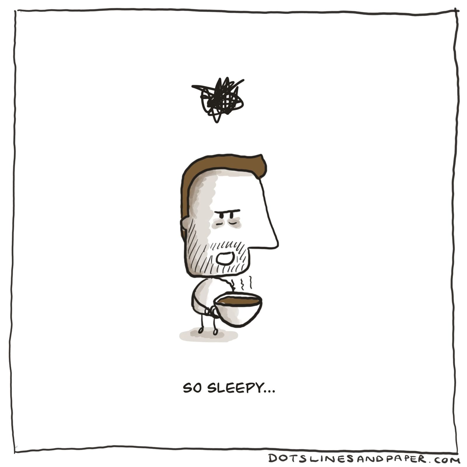 Dots Lines and Paper comic: a grumpy man holding a cup of coffee, captioned so sleepy