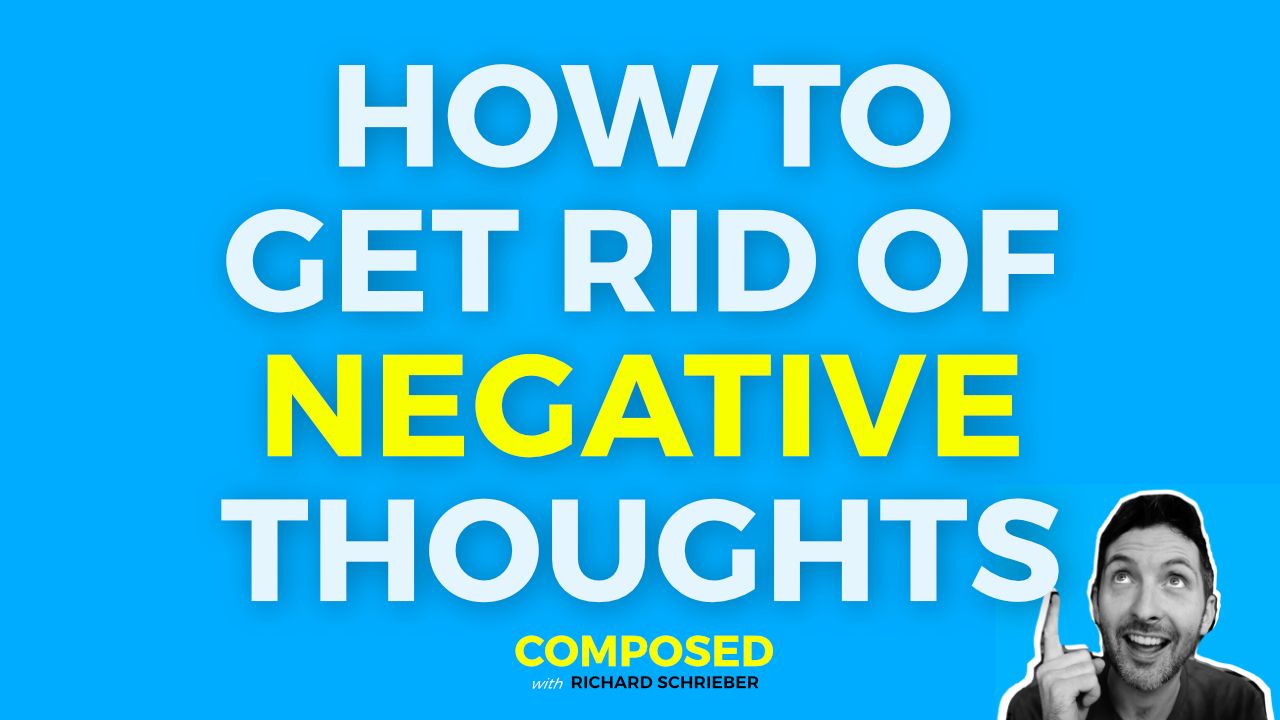 Composed thumbnail reading How To Get Rid Of Negative Thoughts with Richard Pryn pointing upwards