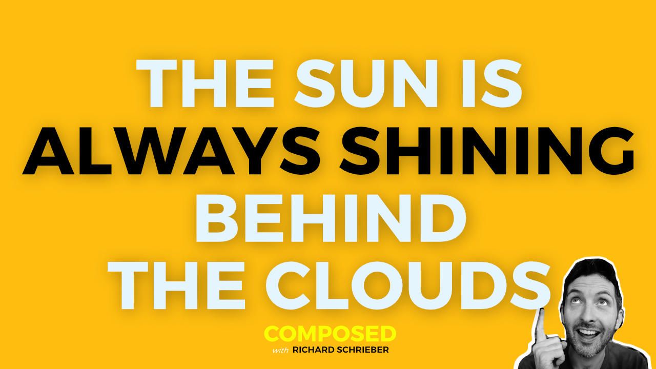 Composed podcast thumbnail reading The Sun Is Always Shining Behind The Clouds, with Richard Pryn