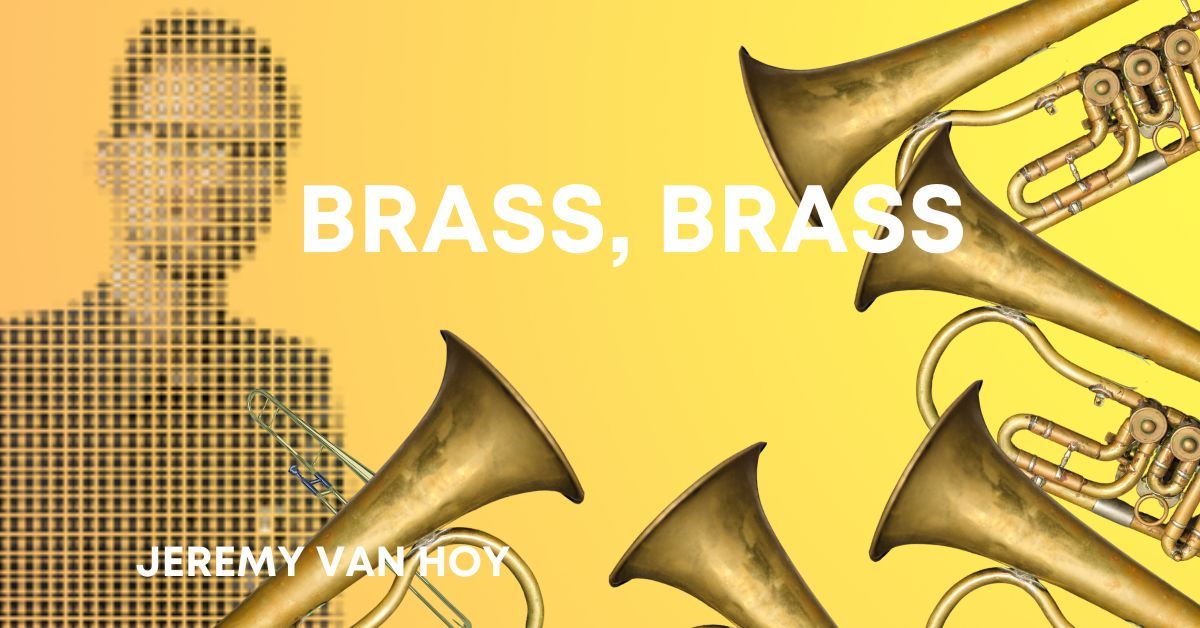 Brass instrument bells on a yellow background with the words Brass, Brass and Jeremy Van Hoy's name