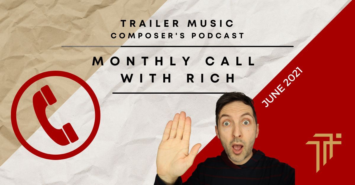 Monthly Call With Rich, June 2021 artwork for the Trailer Music Composer's Podcast, with Richard Pryn raising a hand