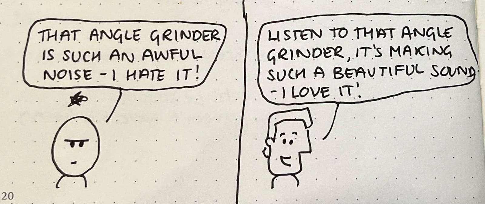 Hand-drawn comic: one figure hates the angle grinder's noise, another loves its beautiful sound