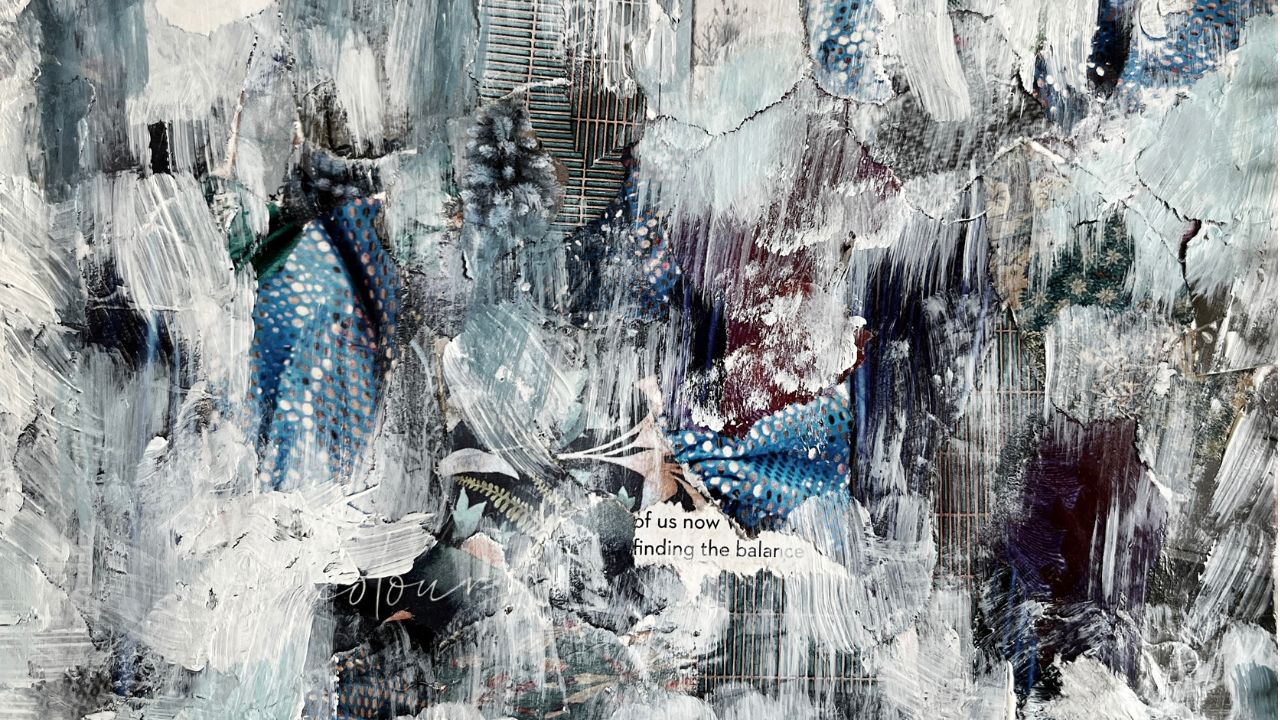 Mixed-media collage in blue, white and burgundy with torn text reading finding the balance, by Deborah Pryn