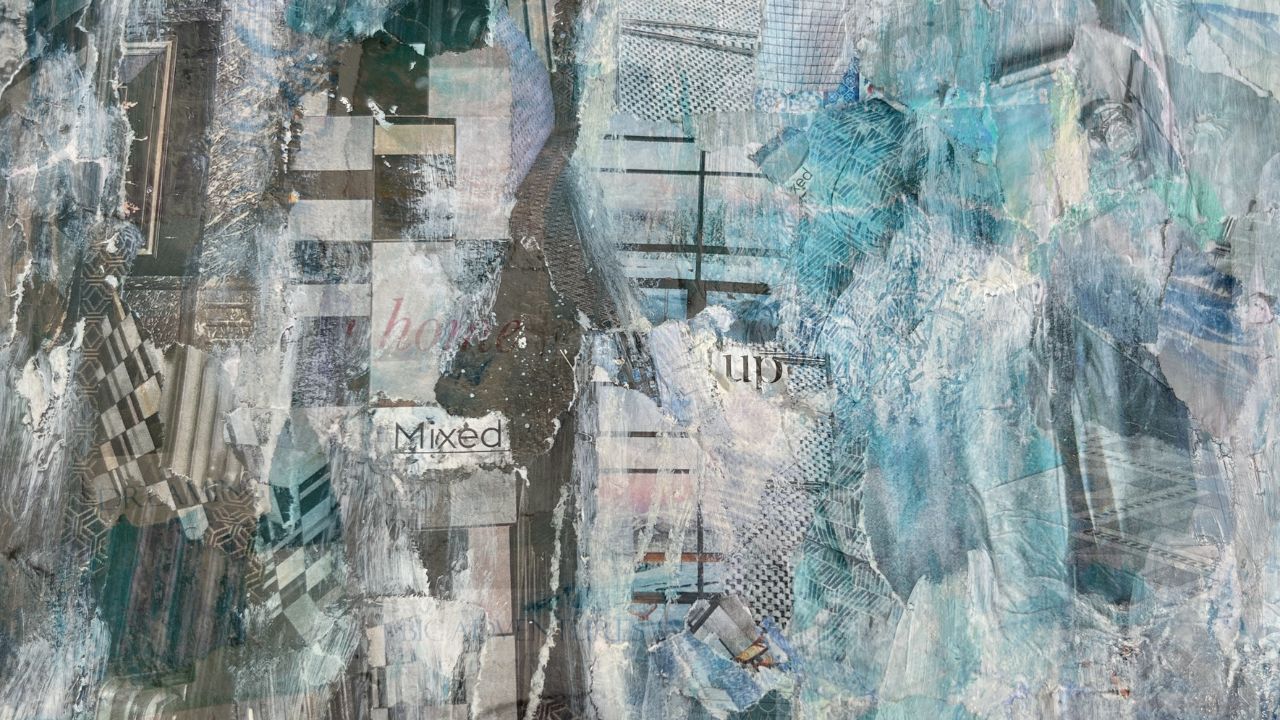 Blue, grey and teal mixed-media collage of torn paper with the words Mixed and up