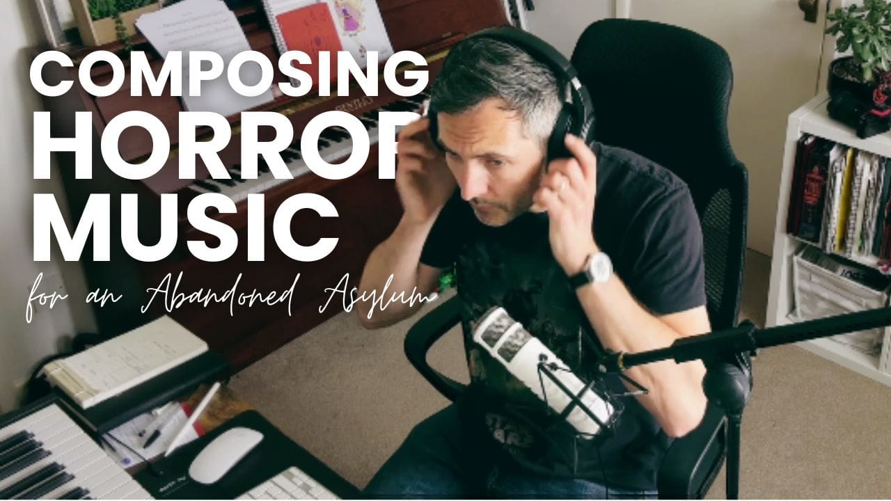 My Process for Composing Horror Music for an Abandoned Asylum