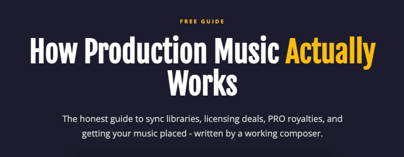 Cover of the free guide How Production Music Actually Works on sync libraries, licensing and PRO royalties